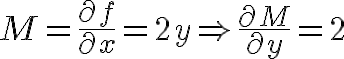 $M=\frac{\partial f}{\partial x}=2y\Rightarrow \frac{\partial M}{\partial y}=2$